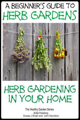 A Beginner's Guide to Herb Gardens - Herb Gardening in Your Home.