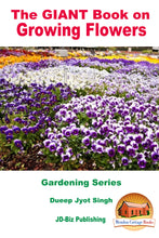Load image into Gallery viewer, The GIANT Book on Growing Flowers