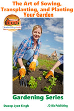 Load image into Gallery viewer, The Art of Sowing, Transplanting, and Planting Your Garden