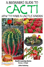 Load image into Gallery viewer, A Beginner’s Guide to Cacti