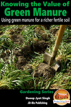 Load image into Gallery viewer, Knowing the Value of Green Manure