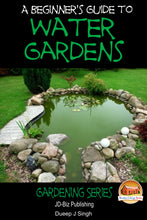 Load image into Gallery viewer, A Beginner’s Guide to Water Gardens