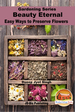 Load image into Gallery viewer, Beauty Eternal - Easy Ways to Preserve Flowers