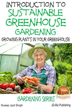 Load image into Gallery viewer, Introduction to Sustainable Greenhouse Gardening