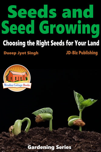 Seeds and Seed Growing - Choosing the Right Seeds for Your Land